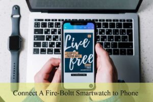 how to connect a fire-boltt smartwatch to phone